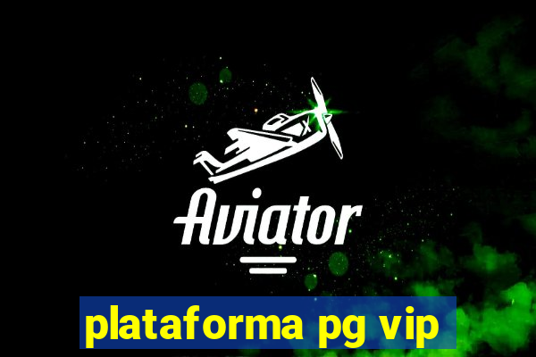 plataforma pg vip